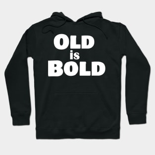 Old is Bold Hoodie